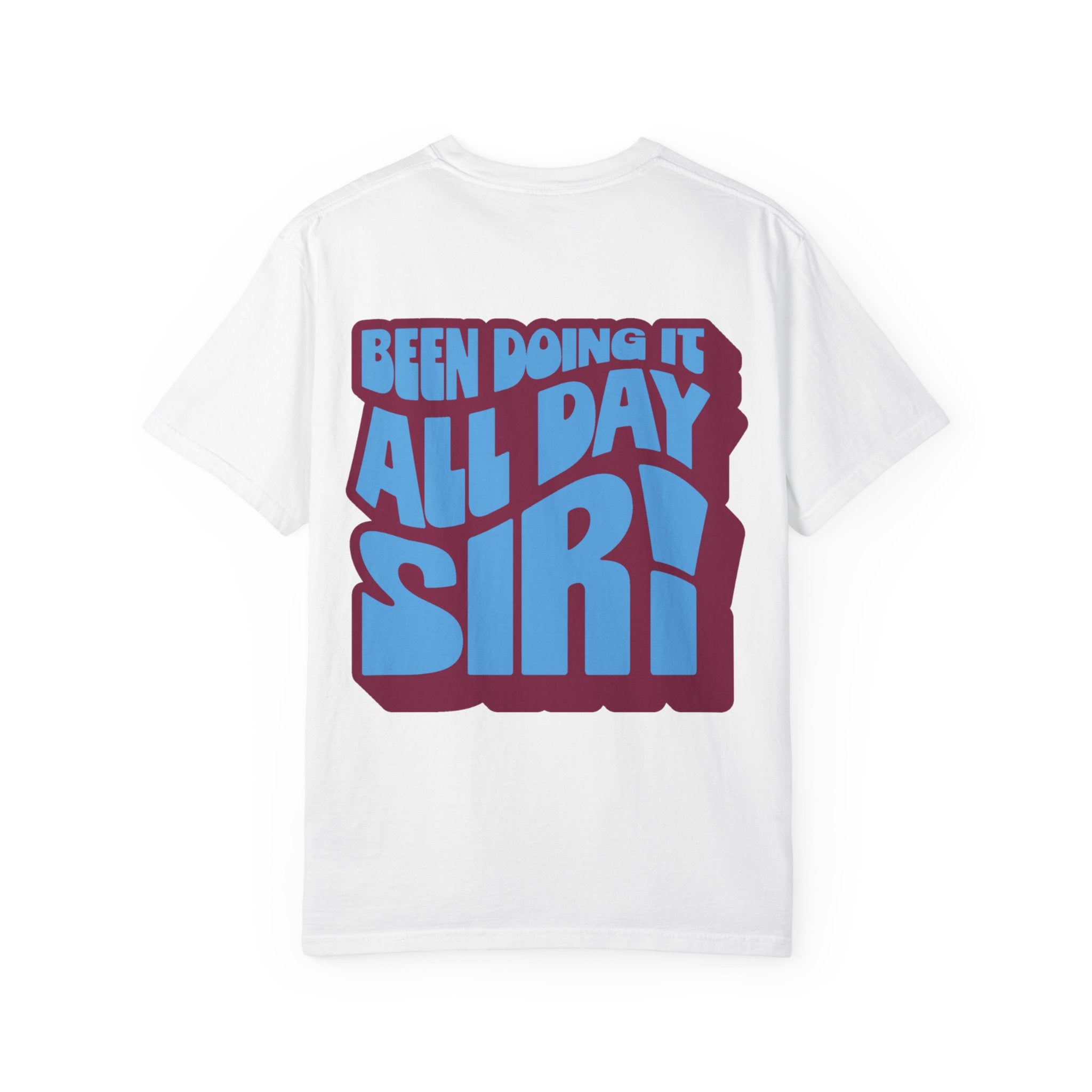 Been Doing It All Day, Sir Tee! – White